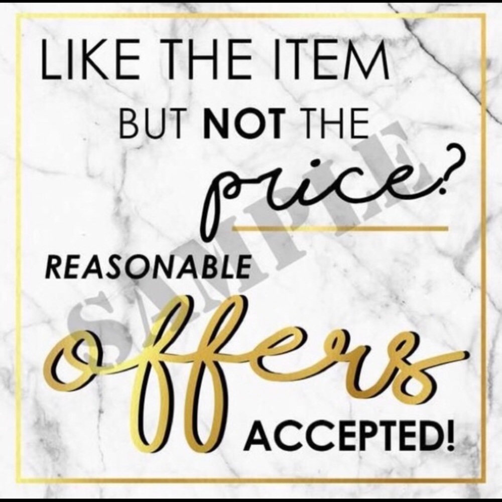 Make me a REASONABLE offer!